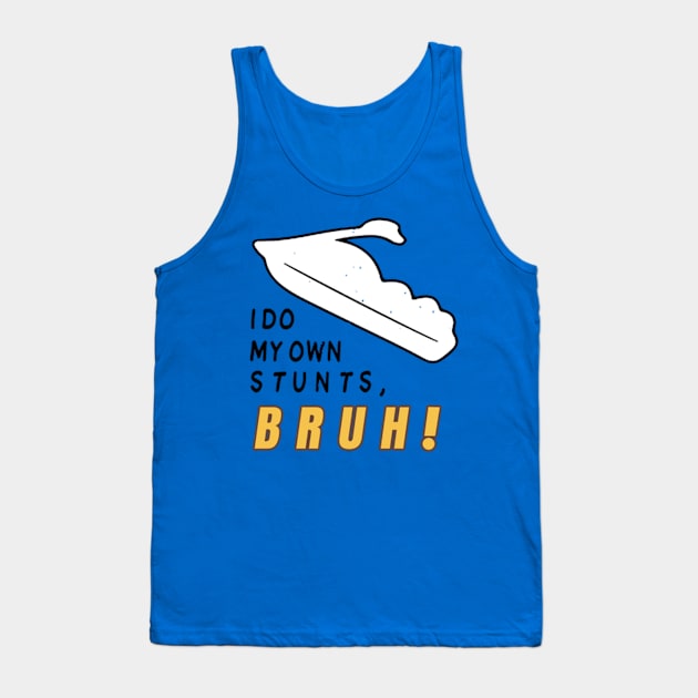 I Do My Own Stunts Bruh - Yumyulack Tank Top by JUSTIES DESIGNS